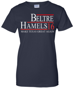 Beltre Hamels for president 2016 t shirt & hoodies