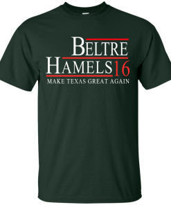 Beltre Hamels for president 2016 t shirt & hoodies