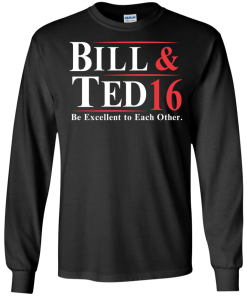 Bill & Ted for president 2016 t shirt & hoodies/Tank top
