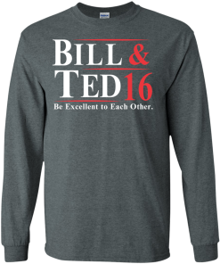 Bill & Ted for president 2016 t shirt & hoodies/Tank top