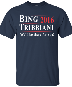 Bing Tribbiani for president 2016 t shirt & hoodies