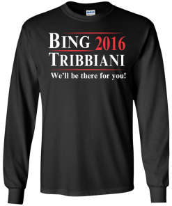 Bing Tribbiani for president 2016 t shirt & hoodies