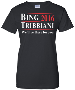 Bing Tribbiani for president 2016 t shirt & hoodies