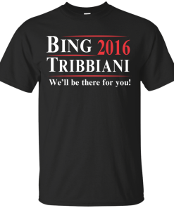 Bing Tribbiani for president 2016 t shirt & hoodies