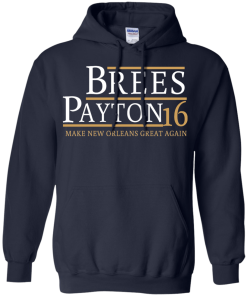 Brees Payton for president 2016 t shirt & hoodies