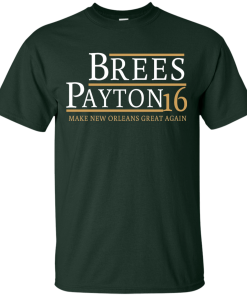 Brees Payton for president 2016 t shirt & hoodies