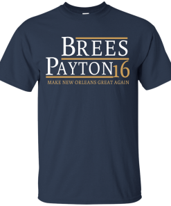 Brees Payton for president 2016 t shirt & hoodies