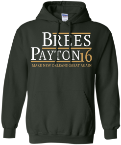 Brees Payton for president 2016 t shirt & hoodies
