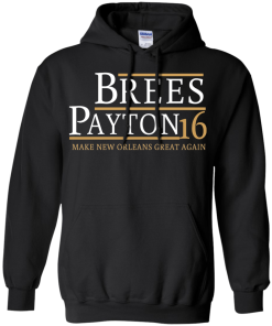 Brees Payton for president 2016 t shirt & hoodies