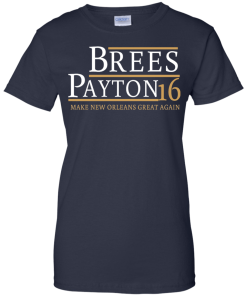 Brees Payton for president 2016 t shirt & hoodies