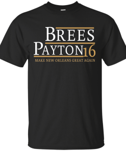 Brees Payton for president 2016 t shirt & hoodies