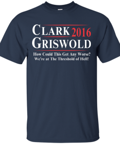 Clark Griswold for President 2016 T Shirt, Hoodies, Tank Top
