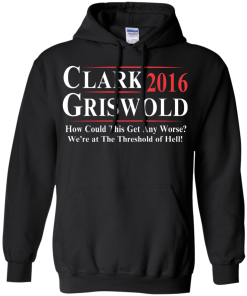 Clark Griswold for President 2016 T Shirt, Hoodies, Tank Top