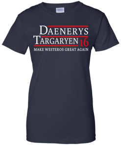 Daenerys Targaryen for president 2016 t shirt & hoodies