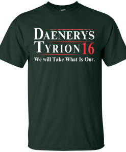 Daenerys Tyrion for president 2016 t shirt & hoodies