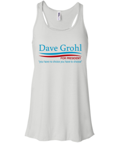 Dave Grohl president 16 t-shirt/hoodies/tank top