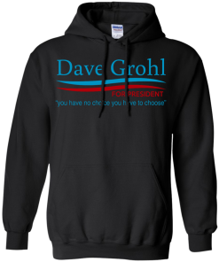 Dave Grohl president 16 t-shirt/hoodies/tank top