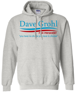 Dave Grohl president 16 t-shirt/hoodies/tank top