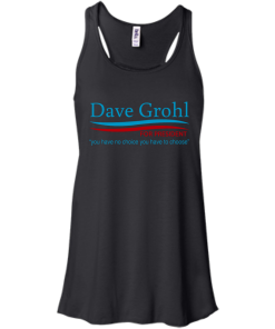 Dave Grohl president 16 t-shirt/hoodies/tank top