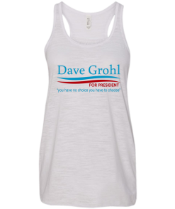 Dave Grohl president 16 t-shirt/hoodies/tank top