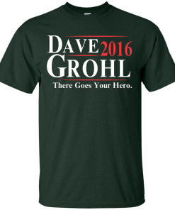Dave Grohl for President 2016 T Shirt, Hoodies, Tank Top