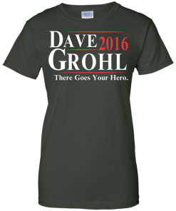 Dave Grohl for President 2016 T Shirt, Hoodies, Tank Top