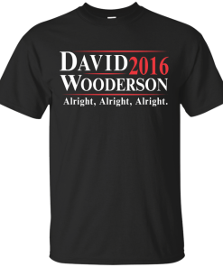 David Wooderson for president 2016 t shirt & hoodies, tank top