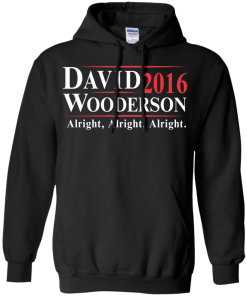 David Wooderson for president 2016 t shirt & hoodies, tank top