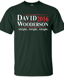 David Wooderson for president 2016 t shirt & hoodies, tank top
