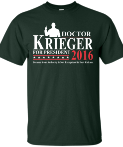 Vote Doctor Krieger for president 2016 t shirt & hoodies, tank top