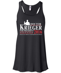 Vote Doctor Krieger for president 2016 t shirt & hoodies, tank top