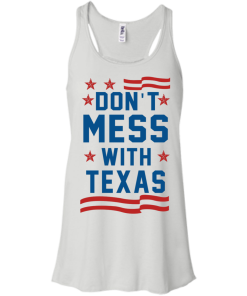Don't Mess With Texas T-Shirt, Hoodies & Tank Top