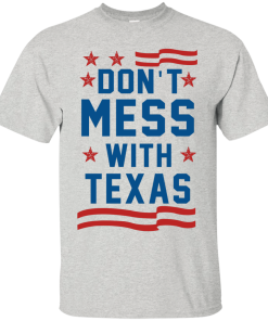 Don't Mess With Texas T-Shirt, Hoodies & Tank Top