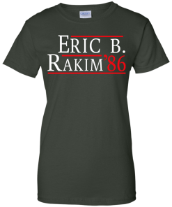Eric B. Rakim for president 2016 t shirt & hoodies, tank top