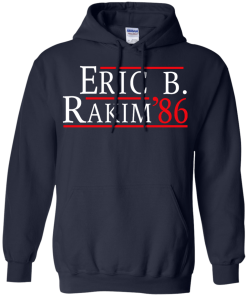 Eric B. Rakim for president 2016 t shirt & hoodies, tank top