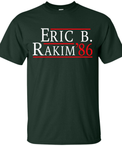 Eric B. Rakim for president 2016 t shirt & hoodies, tank top