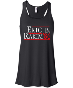 Eric B. Rakim for president 2016 t shirt & hoodies, tank top