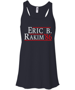 Eric B. Rakim for president 2016 t shirt & hoodies, tank top
