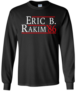 Eric B. Rakim for president 2016 t shirt & hoodies, tank top