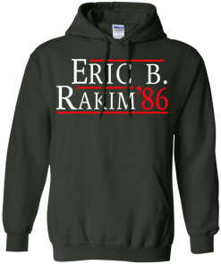 Eric B. Rakim for president 2016 t shirt & hoodies, tank top