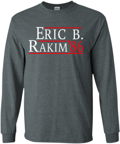Eric B. Rakim for president 2016 t shirt & hoodies, tank top