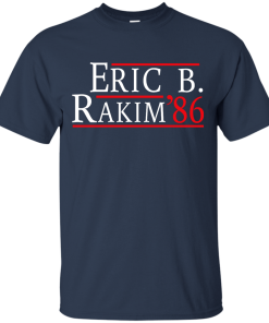 Eric B. Rakim for president 2016 t shirt & hoodies, tank top