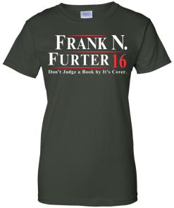 Frank N Furter for President 2016 T Shirt, Hoodies, Tank Top