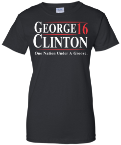 George Clinton for president 2016 t shirt & hoodies/tank top