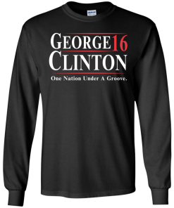George Clinton for president 2016 t shirt & hoodies/tank top