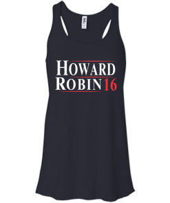 Howard Robin for president 2016 t shirt & hoodies/tank top