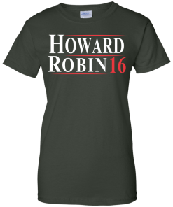Howard Robin for president 2016 t shirt & hoodies/tank top