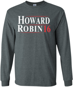 Howard Robin for president 2016 t shirt & hoodies/tank top