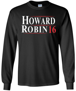 Howard Robin for president 2016 t shirt & hoodies/tank top