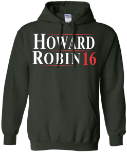 Howard Robin for president 2016 t shirt & hoodies/tank top